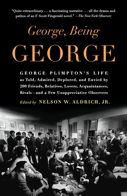 Seller image for George, Being George: George Plimpton's Life as Told, Admired, Deplored, and Envied by 200 Friends, Relatives, Lovers, Acquaintances, Rivals (Paperback or Softback) for sale by BargainBookStores