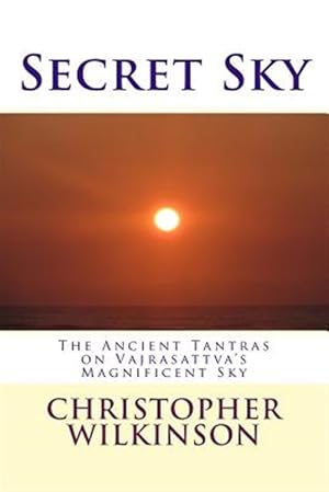 Bild des Verkufers fr Secret Sky : The Ancient Tantras on Vajrasattva's Magnificent Sky zum Verkauf von GreatBookPrices