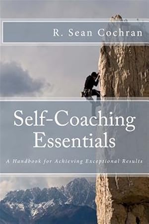 Seller image for Self-Coaching Essentials : Accomplish More in Work and in Life for sale by GreatBookPrices