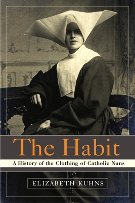 Seller image for The Habit: A History of the Clothing of Catholic Nuns (Paperback or Softback) for sale by BargainBookStores