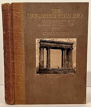 Seller image for The Vanished Ruin Era; San Francisco's Classic Artistry of Ruin in Picture and Song for sale by Carpe Diem Fine Books, ABAA