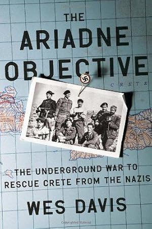 Bild des Verkufers fr The Ariadne Objective: The Underground War to Rescue Crete from the Nazis zum Verkauf von WeBuyBooks