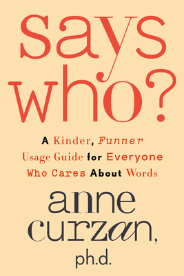 Seller image for Says Who?: A Kinder, Funner Usage Guide for Everyone Who Cares about Words (Hardback or Cased Book) for sale by BargainBookStores
