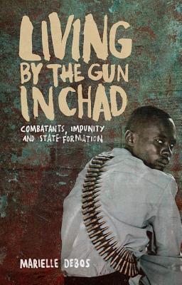 Bild des Verkufers fr Living by the Gun in Chad: Combatants, Impunity and State Formation (Paperback or Softback) zum Verkauf von BargainBookStores