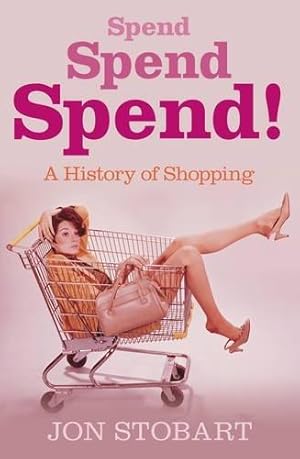 Bild des Verkufers fr Spend Spend Spend: A History of Shopping zum Verkauf von WeBuyBooks