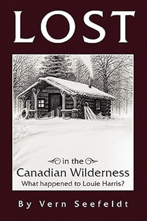 Seller image for Lost in the Canadian Wilderness : What Happened to Louie Harris for sale by GreatBookPrices