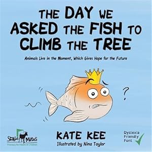 Seller image for The Day We Asked the Fish to Climb the Tree for sale by GreatBookPrices