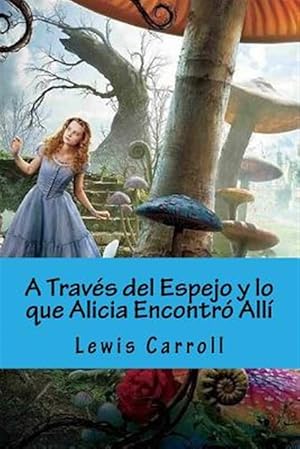 Imagen del vendedor de A Traves del Espejo y lo que Alicia Encontro Alli -Language: spanish a la venta por GreatBookPrices