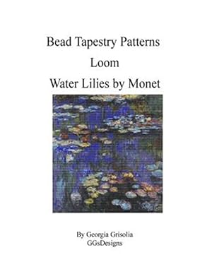 Seller image for Bead Tapestry Patterns - Loom Water Lilies by Monet for sale by GreatBookPrices