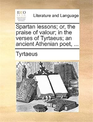 Image du vendeur pour Spartan Lessons; Or, The Praise Of Valou -Language: latin mis en vente par GreatBookPrices