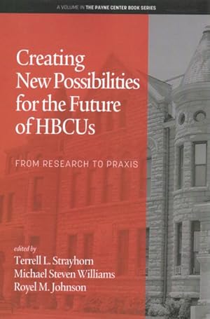 Image du vendeur pour Creating New Possibilities for the Future of HBCUs : From Research to Praxis mis en vente par GreatBookPrices