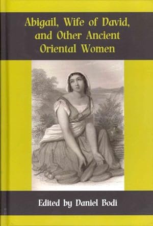 Imagen del vendedor de Abigail, Wife Of David, And Other Ancient Oriental Women a la venta por GreatBookPrices