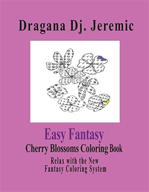 Image du vendeur pour Easy Fantasy Cherry Blossoms Coloring Book: Relax with the New Fantasy Coloring System mis en vente par GreatBookPrices