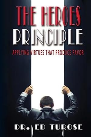 Bild des Verkufers fr The Heroes Principle: Applying Virtues That Produce Favor zum Verkauf von GreatBookPrices