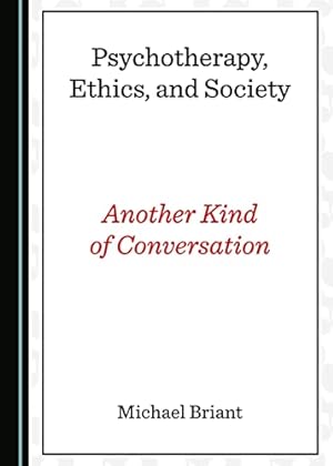 Imagen del vendedor de Psychotherapy, Ethics, and Society: Another Kind of Conversation a la venta por WeBuyBooks