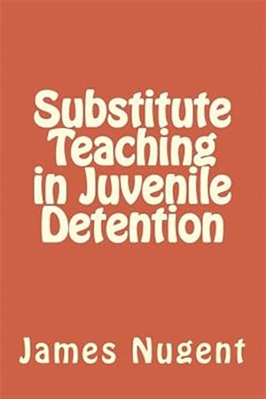 Imagen del vendedor de Substitute Teaching in Juvenile Detention a la venta por GreatBookPrices