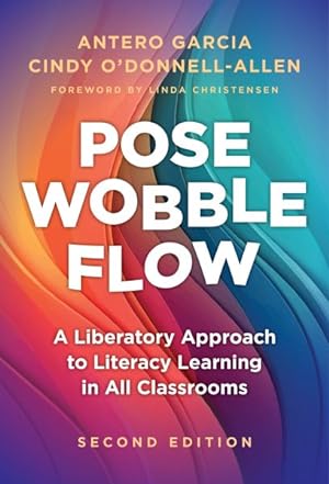 Seller image for Pose, Wobble, Flow : A Liberatory Approach to Literacy Learning in All Classrooms for sale by GreatBookPrices
