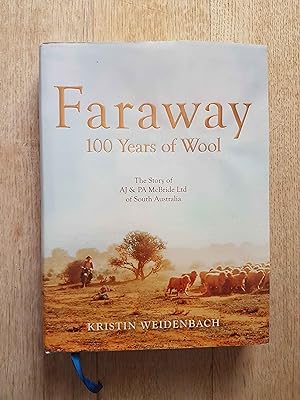 Imagen del vendedor de Faraway : 100 Years of Wool - The Story of AJ & PA McBride Ltd of South Australia a la venta por masted books