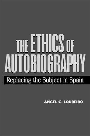 Imagen del vendedor de Ethics of Autobiography : Replacing the Subject in Modern Spain a la venta por GreatBookPrices