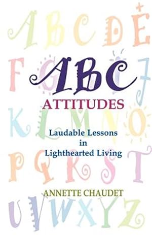 Bild des Verkufers fr ABC Attitudes, Laudable Lessons in Lighthearted Living zum Verkauf von GreatBookPrices