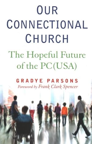 Image du vendeur pour Our Connectional Church : The Hopeful Future of the PC (USA) mis en vente par GreatBookPrices