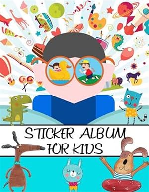 Seller image for Sticker Album for Kids: 100 Plus Pages for Permanent Sticker Collection, Activity Book for Boys and Girls - 8.5 by 11 for sale by GreatBookPrices
