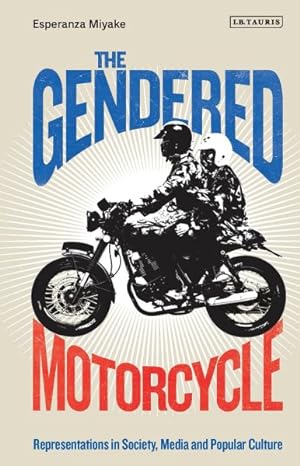 Seller image for Gendered Motorcycle : Representations in Society, Media and Popular Culture for sale by GreatBookPrices