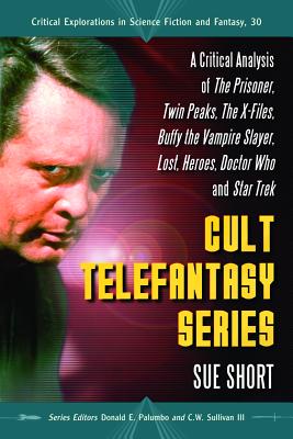 Bild des Verkufers fr Cult Telefantasy Series: A Critical Analysis of The Prisoner, Twin Peaks, The X-Files, Buffy the Vampire Slayer, Lost, Heroes, Doctor Who and S (Paperback or Softback) zum Verkauf von BargainBookStores