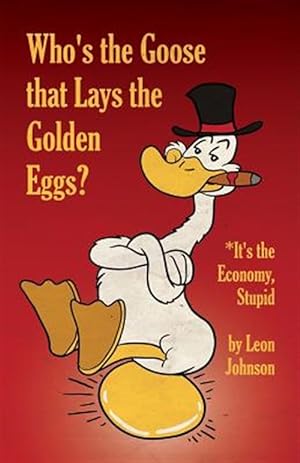 Imagen del vendedor de Who's the Goose That Lays the Golden Eggs? a la venta por GreatBookPrices