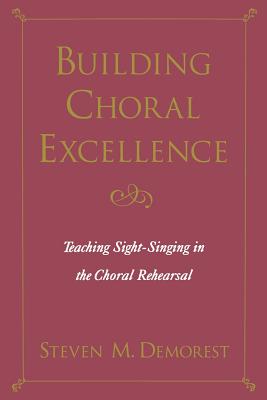 Immagine del venditore per Building Choral Excellence: Teaching Sight-Singing in the Choral Rehearsal (Paperback or Softback) venduto da BargainBookStores