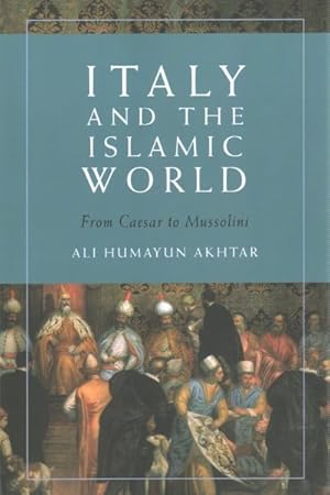 Seller image for Italy and the Islamic World : From Caesar to Mussolini for sale by GreatBookPrices