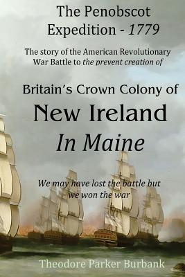 Immagine del venditore per The Crown Colony of New Ireland in Maine: The Story of the Revolutionary War Battle to Prevent British Creation of New Ireland in Maine (Paperback or Softback) venduto da BargainBookStores