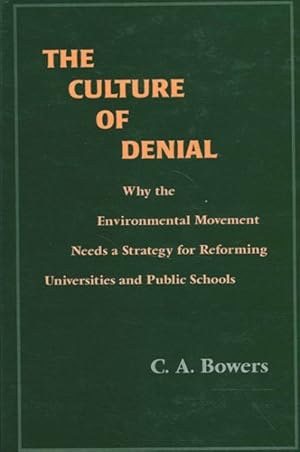 Image du vendeur pour Culture of Denial : Why the Environmental Movement Needs a Strategy for Reforming Universities and Public Schools mis en vente par GreatBookPrices