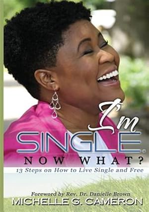 Immagine del venditore per I'm Single. Now What? 13 Steps on How to Live Single and Free venduto da GreatBookPrices