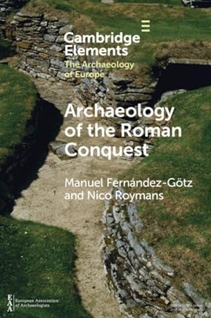 Image du vendeur pour Archaeology of the Roman Conquest : Tracing the Legions, Reclaiming the Conquered mis en vente par GreatBookPrices