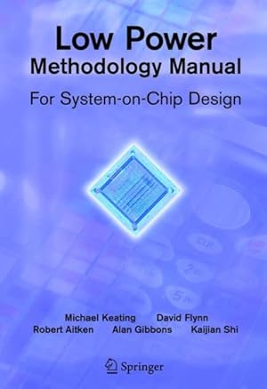 Seller image for Low Power Methodology Manual : For System-on-Chip Design for sale by GreatBookPrices