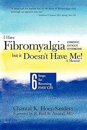 Image du vendeur pour I Have Fibromyalgia / Chronic Fatigue Syndrome, but It Doesn't Have Me! a Memoir : Six Steps for Reversing Fms/ Cfs mis en vente par GreatBookPrices