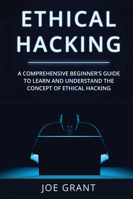 Imagen del vendedor de Ethical Hacking: A Comprehensive Beginner's Guide to Learn and Understand the Concept of Ethical Hacking (Paperback or Softback) a la venta por BargainBookStores
