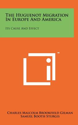 Imagen del vendedor de The Huguenot Migration in Europe and America: Its Cause and Effect (Hardback or Cased Book) a la venta por BargainBookStores