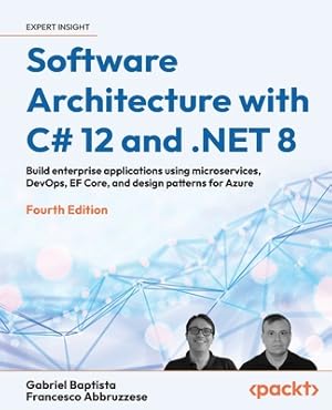 Imagen del vendedor de Software Architecture with C# 12 and .NET 8 - Fourth Edition: Build enterprise applications using microservices, DevOps, EF Core, and design patterns (Paperback or Softback) a la venta por BargainBookStores