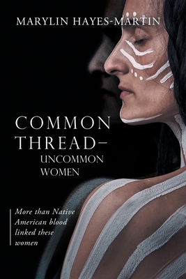 Seller image for Common Thread-Uncommon Women: More than Native American blood linked these women: More than Native American blood linked these woman (Paperback or Softback) for sale by BargainBookStores