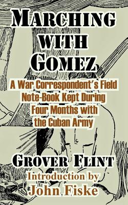 Imagen del vendedor de Marching with Gomez: A War Correspondent's Field Note-Book Kept During Four Months with the Cuban Army (Paperback or Softback) a la venta por BargainBookStores
