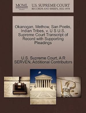 Seller image for Okanogan, Methow, San Poelis, Indian Tribes, V. U S U.S. Supreme Court Transcript of Record with Supporting Pleadings (Paperback or Softback) for sale by BargainBookStores