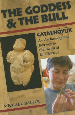 Imagen del vendedor de The Goddess and the Bull: �atalh�y�k: An Archaeological Journey to the Dawn of Civilization (Paperback or Softback) a la venta por BargainBookStores