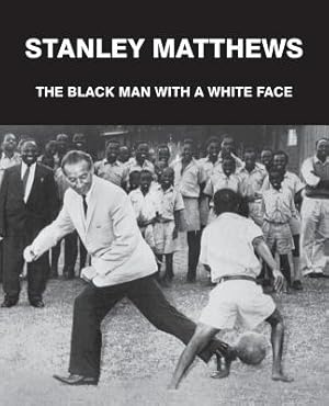 Seller image for Stanley Matthews: The Black Man with a White Face (Paperback or Softback) for sale by BargainBookStores