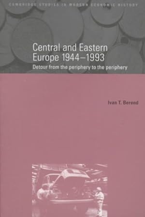 Immagine del venditore per Central and Eastern Europe 1944-1993 : Detour from the Periphery to the Periphery venduto da GreatBookPrices