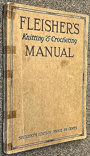 Fleisher's Knitting & Crocheting Manual; Sixteenth Edition. 1918