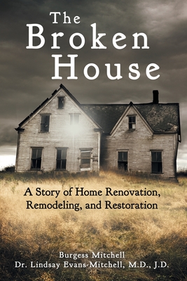 Imagen del vendedor de The Broken House: A Story of Home Renovation, Remodeling, and Restoration (Paperback or Softback) a la venta por BargainBookStores