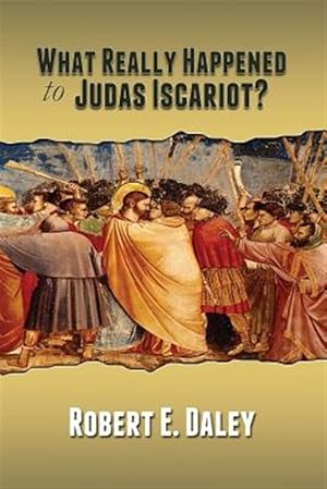 Imagen del vendedor de What Really Happened to Judas Iscariot? a la venta por GreatBookPrices