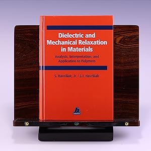 Imagen del vendedor de Dielectric and Mechanical Relaxation in Materials: Analysis, Interpretation, and Application to Polymers a la venta por Salish Sea Books